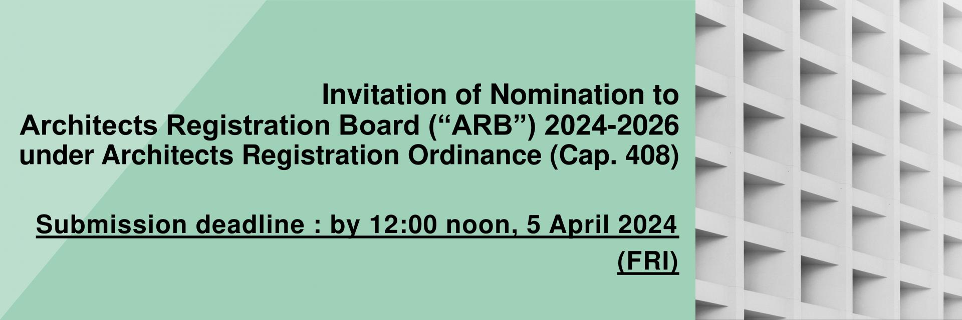 Invitation of Nomination to the Architects Registration Board (“ARB”) 2024-2026 under the Architects Registration Ordinance (Cap. 408) (“ARO”)