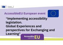 AccessibleEU European Event &ndash; &ldquo;Implementing accessibility legislation. Global Experiences and perspectives for Exchanging and Learning&rdquo; 
